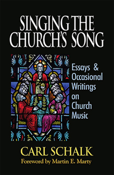 Hardcover Singing the Church's Song: Essays & Occasional Writings on Church Music Book