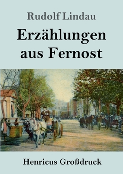 Erzählungen aus Fernost (Großdruck) (German Edition)