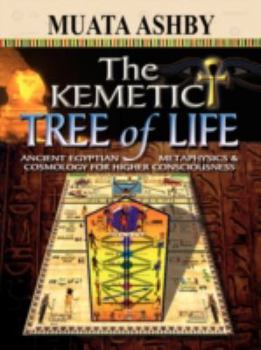 Paperback The Kemetic Tree of Life Ancient Egyptian Metaphysics and Cosmology for Higher Consciousness Book