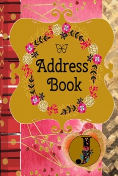 Paperback Address Book: Monogram Initial J -Romantic Monogram Initial A -Contact Addresses Phone Numbers Email Birthday Anniversary Notes Book