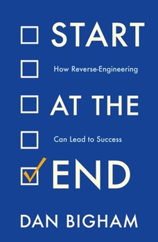 Paperback Start at the End: How Reverse-Engineering Can Lead to Success Book