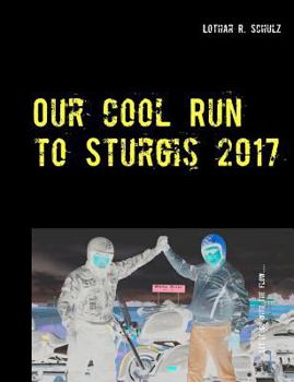 Paperback Our Cool Run to Sturgis 2017: Let it go with the flow ... Book