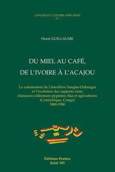 Paperback Du Miel Au Cafe, de l'Ivoire a l'Acajou [French] Book