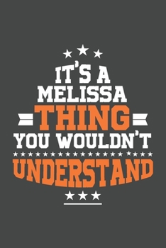 It's A Melissa  Thing You Wouldn't Understand /journal / notebook , Ideal Birthday,Valentine's Day Gift For Melissa  .Unique Greeting Card ... 120 Pages, 6x9, Soft Cover, Matte Finish
