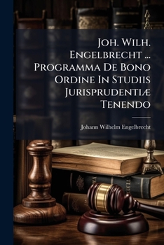Paperback Joh. Wilh. Engelbrecht ... Programma De Bono Ordine In Studiis Jurisprudentiæ Tenendo Book