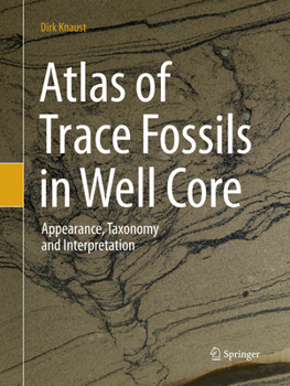 Paperback Atlas of Trace Fossils in Well Core: Appearance, Taxonomy and Interpretation Book