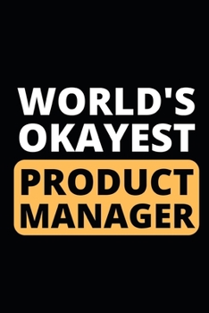 Paperback World's Okayest Product Manager: Notebook / Journal For Product Managers Book
