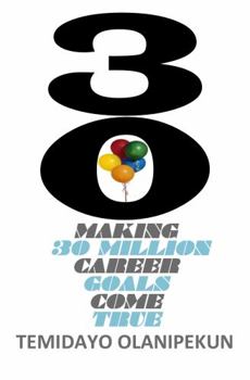 Paperback 30: MAKING 30 MILLION CAREER GOALS COME TRUE Book