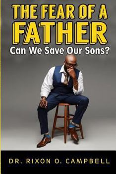 Paperback The Fear of a Father: Can We Save Our Sons? Book