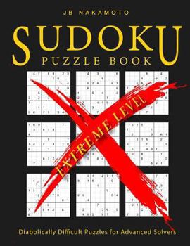 Paperback Sudoku Puzzle Book Extreme Level: Diabolically Difficult Puzzles for Advanced Solvers Book