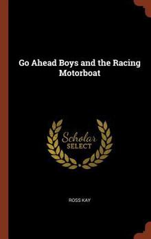 The Go-Ahead Boys and Their Racing Motorboat - Book #5 of the Go Ahead Boys