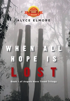 Hardcover When All Hope Is Lost: Book 1 of Angels Have Tread Trilogy Book