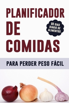 Paperback Planificador de Comidas para Perder Peso Fácil: Planificador de Comidas de 90 días para perder peso Sea quien pueda ser: ¡En forma y saludable! Regist [Spanish] Book