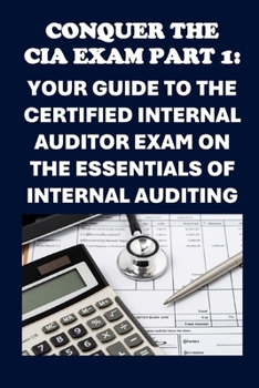 Paperback Conquer the CIA Exam Part 1: Your Guide to the Certified Internal Auditor Exam on the Essentials of Internal Auditing Book