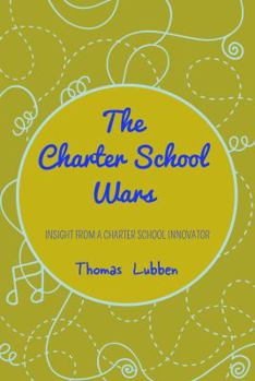Paperback The Charter School Wars: Insight from a Charter School Innovator Book