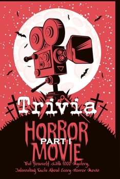Horror Movie Triva : Test Yourself With 1000 Mystery, Interesting Facts About Every Horror Movie(Part 1)