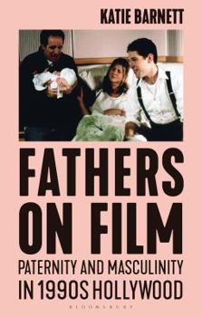 Hardcover Fathers on Film: Paternity and Masculinity in 1990s Hollywood Book