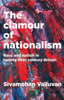 Paperback The Clamour of Nationalism: Race and Nation in Twenty-First-Century Britain Book