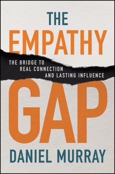 Paperback The Empathy Gap: The Bridge to Real Connection and Lasting Influence Book