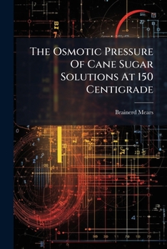 The Osmotic Pressure Of Cane Sugar Solutions At 150 Centigrade