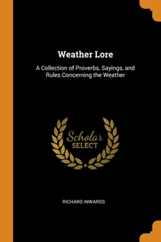 Paperback Weather Lore: A Collection of Proverbs, Sayings, and Rules Concerning the Weather Book