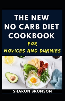 Paperback The New No Carb Diet Cookbook For Novices And Dummies Book