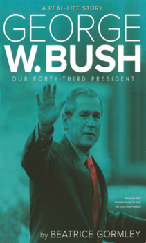 George W. Bush: Our Forty-Third President