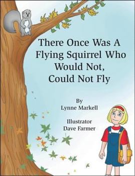 Paperback There Once Was a Flying Squirrel Who Would Not, Could Not Fly Book