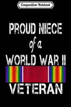 Composition Notebook: Proud Niece of a World War II Veteran US Military  Journal/Notebook Blank Lined Ruled 6x9 100 Pages
