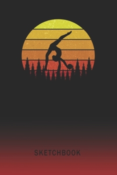 Sketchbook: Gymnastics Gymnast Blank Imaginative Sketch Book Paper | Teach & Practice Drawing for Experienced & Aspiring Artists & Illustrators | Creative Writing Pad | Create, Imagine & Learn to Draw