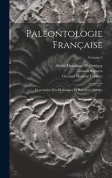 Hardcover Paléontologie Française: Description Des Mollusques Et Rayonnés Fossiles; Volume 3 [French] Book