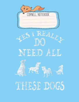 Paperback Cornell Notebook: Need All These Dogs Gift For Dog Lover Dog Rescue Pretty Cornell Notes Notebook for Work Marble Size College Rule Line Book