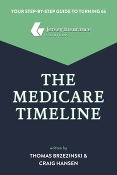 Paperback The Medicare Timeline: Your Step-By-Step Guide to Turning 65 Book
