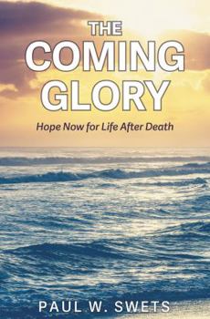 Paperback The Coming Glory: Hope Now for Life After Death [Large Print] Book