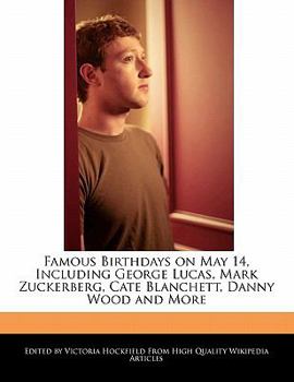 Paperback Famous Birthdays on May 14, Including George Lucas, Mark Zuckerberg, Cate Blanchett, Danny Wood and More Book