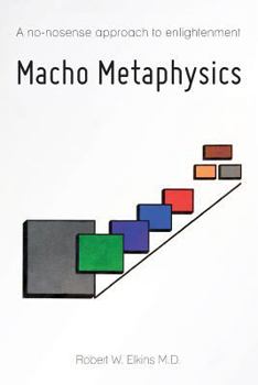 Paperback Macho Metaphysics: A no-nonsense approach to enlightenment Book