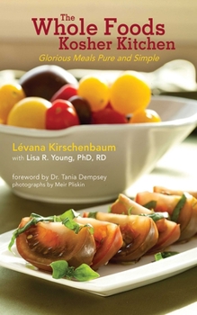 Paperback The Whole Foods Kosher Kitchen: Glorious Meals Pure and Simple Book