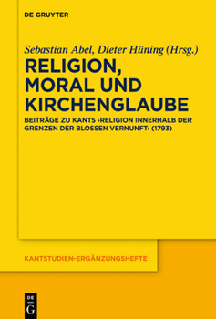 Hardcover Religion, Moral Und Kirchenglaube: Beiträge Zu Kants "Religion Innerhalb Der Grenzen Der Bloßen Vernunft" (1793) [German] Book