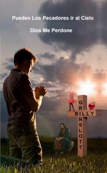 Pueden Los Pecadores Ir Al Cielo / Can Sinners Go to Heaven (Spanish Edition): Dios Me Perdone / Will God Forgive Me