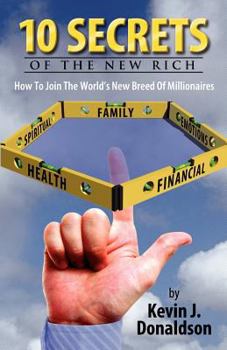 10 Secrets of the New Rich: Your Ultimate Motivational Guide to Achieving Personal Transformation, Mastering Entrepreneurship, and Joining the World's New Breed of Millionaires