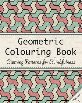 Paperback Geometric Colouring Book: An Adult Colouring Book to Relax and Unwind - Repeating Geometry Patterns Book