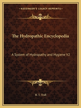 Paperback The Hydropathic Encyclopedia: A System of Hydropathy and Hygiene V2 Book