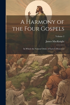 Paperback A Harmony of the Four Gospels: In Which the Natural Order of Each is Preserved; Volume 2 Book