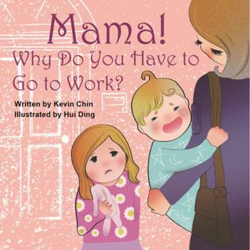 Paperback Mama! Why Do You Have to Go to Work? Book
