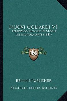 Paperback Nuovi Goliardi V1: Periodico Mensile Di Storia Letteratura Arte (1881) [Italian] Book