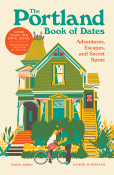 Paperback Portland Book of Dates 2nd Edition: Adventures, Escapes, and Secret Spots Book