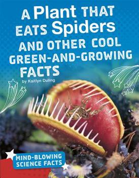 Hardcover A Plant That Eats Spiders and Other Cool Green-And-Growing Facts Book