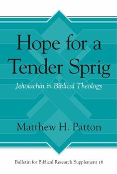 Hardcover Hope for a Tender Sprig: Jehoiachin in Biblical Theology Book