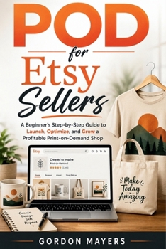 Paperback POD for Etsy Sellers: A Beginner´s Step-by-Step Guide to Launch, Optimize, and Grow a Profitable Print-on-Demand Shop Book
