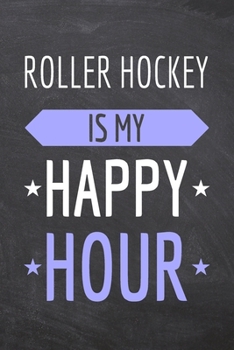 Roller Hockey is my Happy Hour: Roller Hockey Notebook, Planner or Journal | Size 6 x 9 | 110 Dot Grid Pages | Office Equipment, Supplies & Gear ... Hockey Gift Idea for Christmas or Birthday